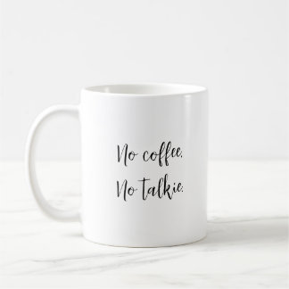 No Coffee, No Talkie.  Coffee Mug