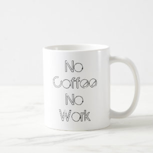 No Coffee No Work Mug