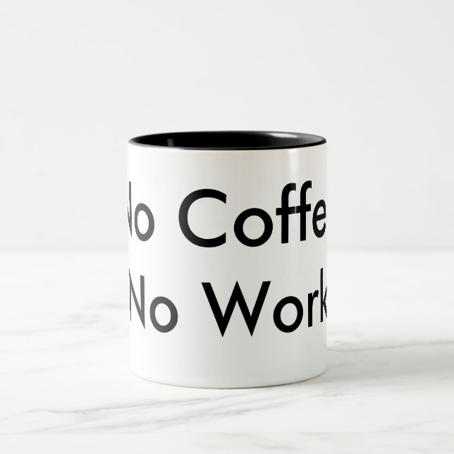 No Coffee, No Work Two-Tone Coffee Mug (Center)