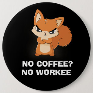 No Coffee? No Workee 6 Cm Round Badge