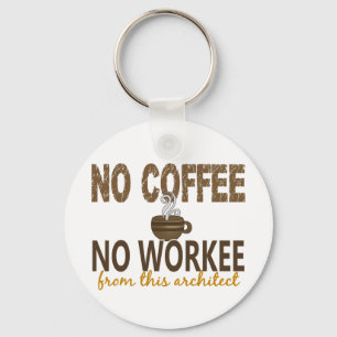No Coffee No Workee Architect Key Ring