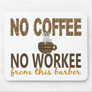 No Coffee No Workee Barber Mouse Pad