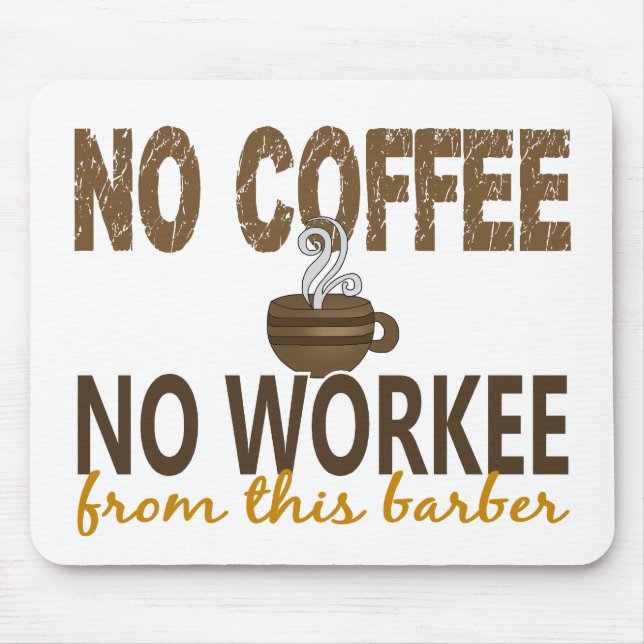 No Coffee No Workee Barber Mouse Pad (Front)