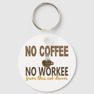 No Coffee No Workee Cab Driver Key Ring