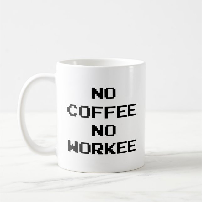 No Coffee No Workee Coffee Mug (Left)