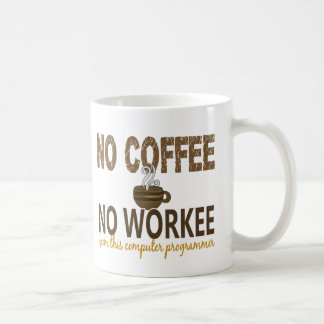 No Coffee No Workee Computer Programmer Mug