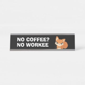 No Coffee? No Workee Desk Name Plate