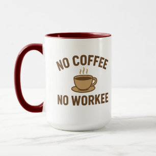 No Coffee No Workee – Funny Coffee Lover Design Mug