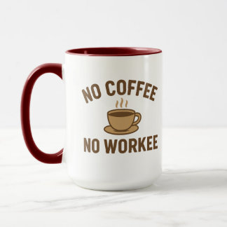 No Coffee No Workee – Funny Coffee Lover Design Mug