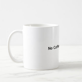 No Coffee No Workee – Funny Coffee Mug