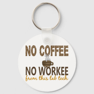 No Coffee No Workee Lab Tech Key Ring