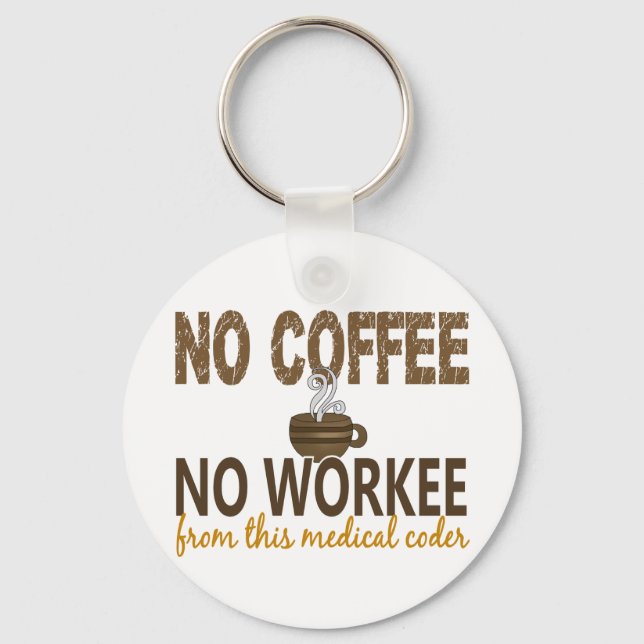 No Coffee No Workee Medical Coder Key Ring (Front)