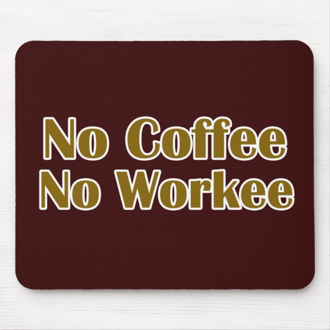 No Coffee No Workee Mouse Pad (Front)