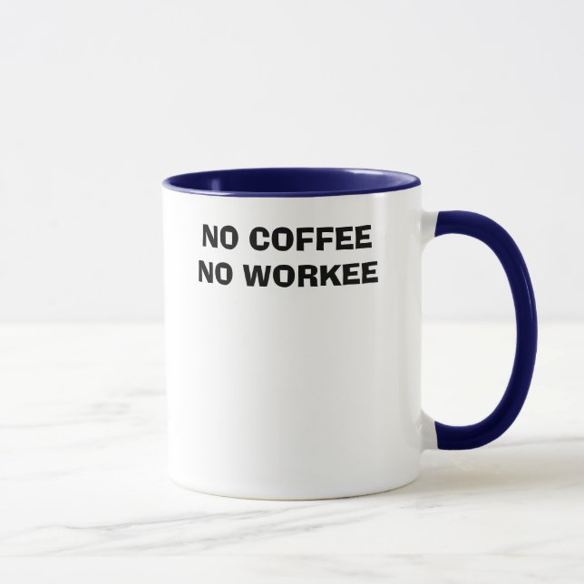 NO COFFEE  NO WORKEE MUG (Right)