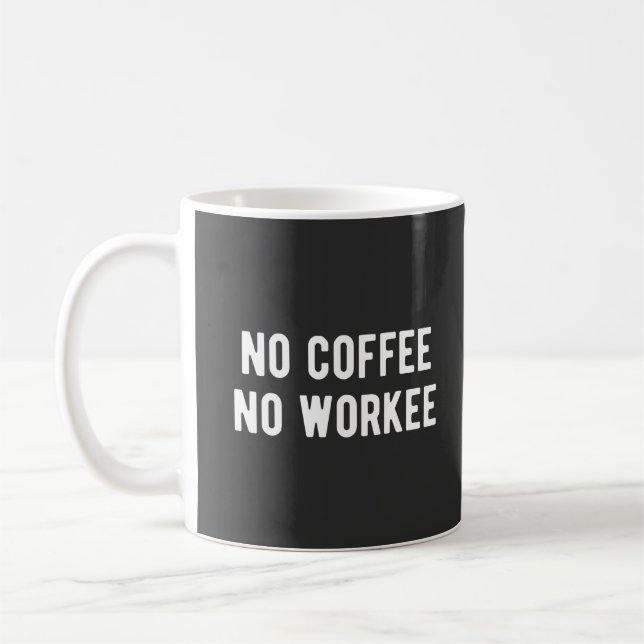 no coffee no workee mug (Left)