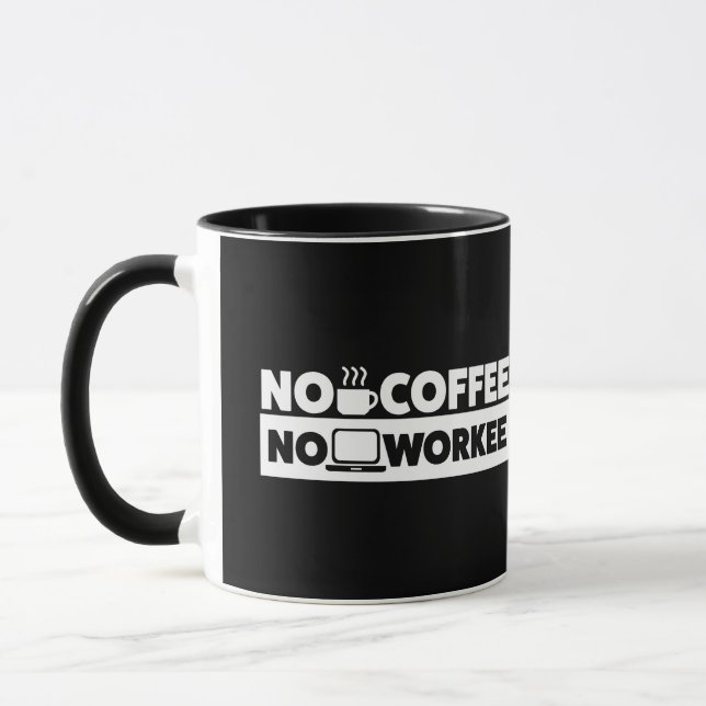 NO COFFEE. NO WORKEE MUG (Left)