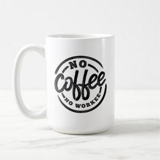NO COFFEE NO WORKEE MUG