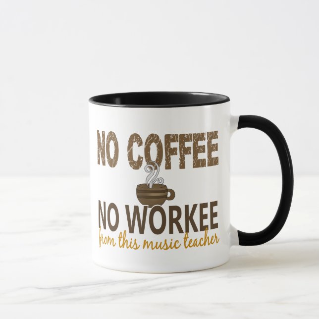 No Coffee No Workee Music Teacher Mug (Right)