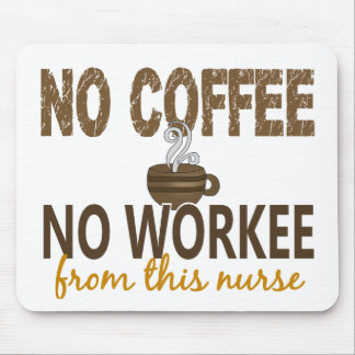 No Coffee No Workee Nurse Mouse Pad