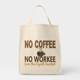 No Coffee No Workee Payroll Assistant Tote Bag