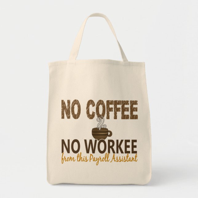 No Coffee No Workee Payroll Assistant Tote Bag (Front)