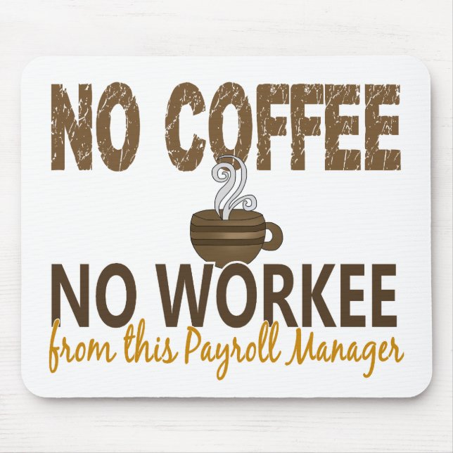 No Coffee No Workee Payroll Manager Mouse Pad (Front)