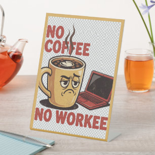 No Coffee, No Workee Pedestal Sign