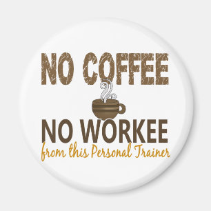 No Coffee No Workee Personal Trainer Magnet