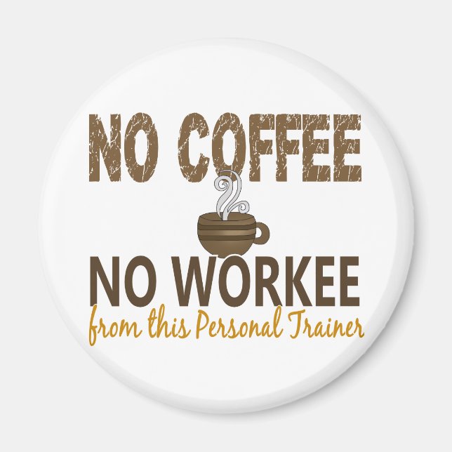 No Coffee No Workee Personal Trainer Magnet (Front)