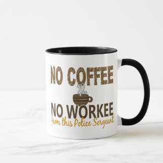 No Coffee No Workee Police Sergeant Mug