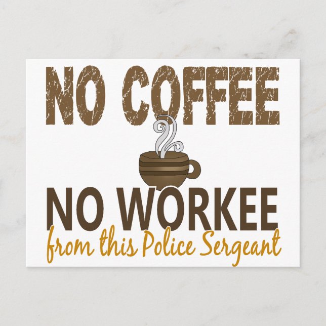 No Coffee No Workee Police Sergeant Postcard (Front)