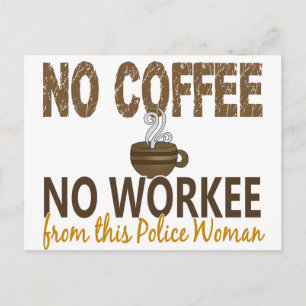 No Coffee No Workee Police Woman Postcard