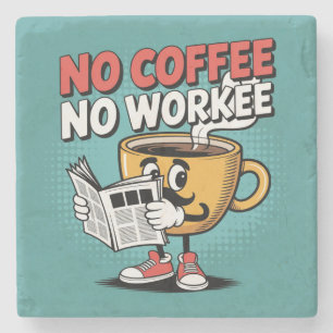 No Coffee No Workee Stone Coaster