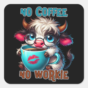 No Coffee No Workie  Square Sticker