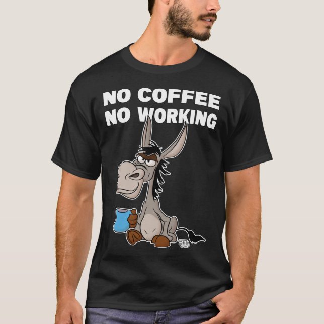 No Coffee, No Working. Grumpy Funny Donkey Pullove T-Shirt (Front)