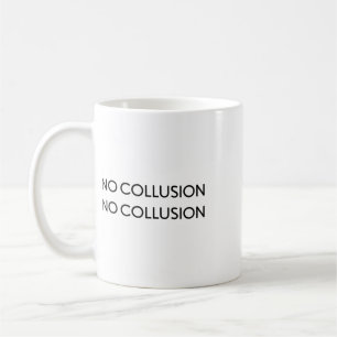No Collusion No Collusion Donald Trump President Coffee Mug