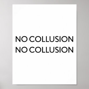 No Collusion No Collusion Donald Trump President Poster