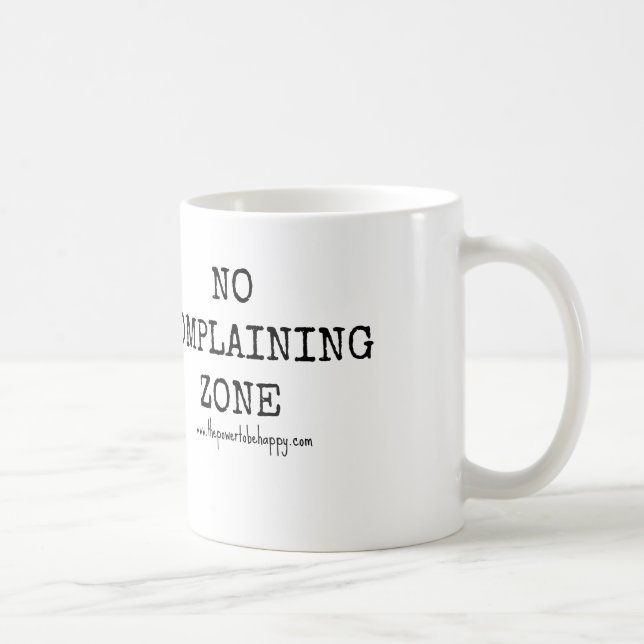 NO COMPLAINING ZONE COFFEE MUG (Right)