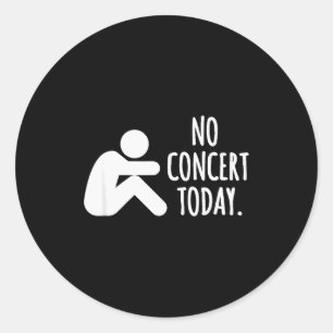 No Concert Today Sad Stick Figure Music Concert Lo Classic Round Sticker