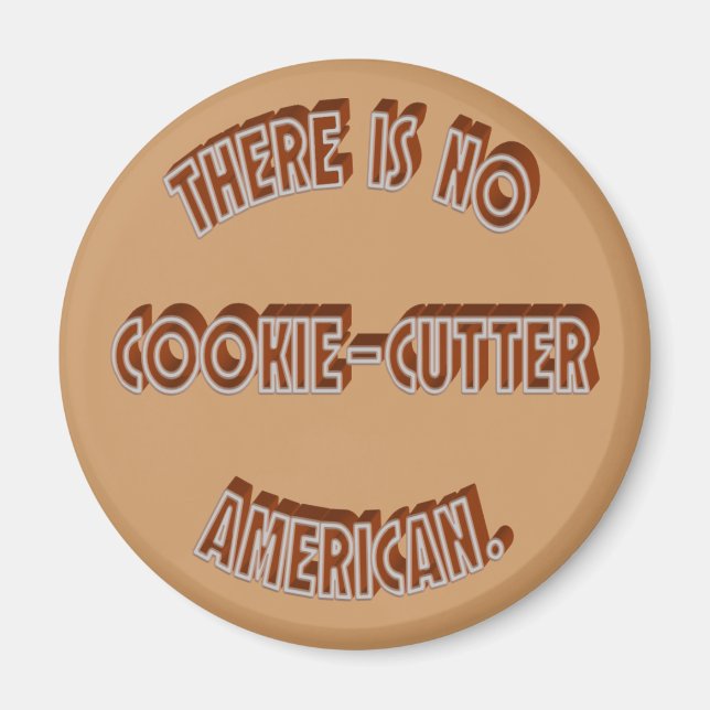 No Cookie-Cutter American Magnet (Front)