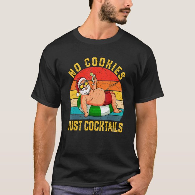 No Cookies Cocktails Santa Summer Christmas In Jul T-Shirt (Front)
