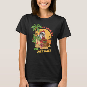 No Cookies Just Cocktail Hawaii Tiki Santa Christm T-Shirt