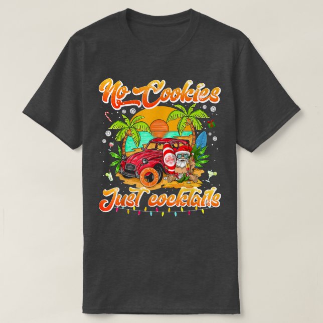 No Cookies Just Cocktails Christmas In July Santa  T-Shirt (Design Front)