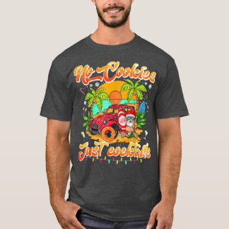 No Cookies Just Cocktails Christmas In July Santa  T-Shirt