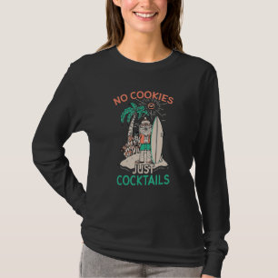No Cookies Just Cocktails Christmas In July Santa T-Shirt