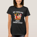 No Cookies Just Cocktails Santa Beach Christmas T-Shirt<br><div class="desc">No Cookies Just Cocktails Santa Beach Christmas In august Shirt. Perfect gift for your dad,  mum,  papa,  men,  women,  friend and family members on Thanksgiving Day,  Christmas Day,  Mothers Day,  Fathers Day,  4th of July,  1776 Independent day,  Veterans Day,  Halloween Day,  Patrick's Day</div>