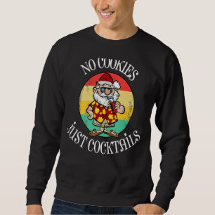 No Cookies Just Cocktails Sweatshirt