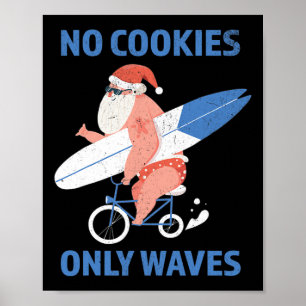 No Cookies Only Waves Surfing Santa Christmas In J Poster