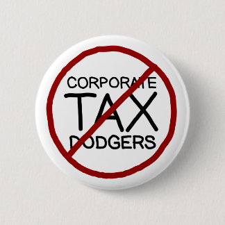 No Corporate Tax Dodgers 6 Cm Round Badge