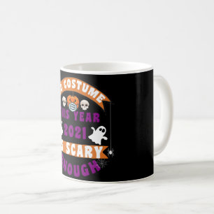 No Costume This Year 2021 Is Scary Enough Coffee Mug